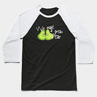 We make a great Pear Baseball T-Shirt